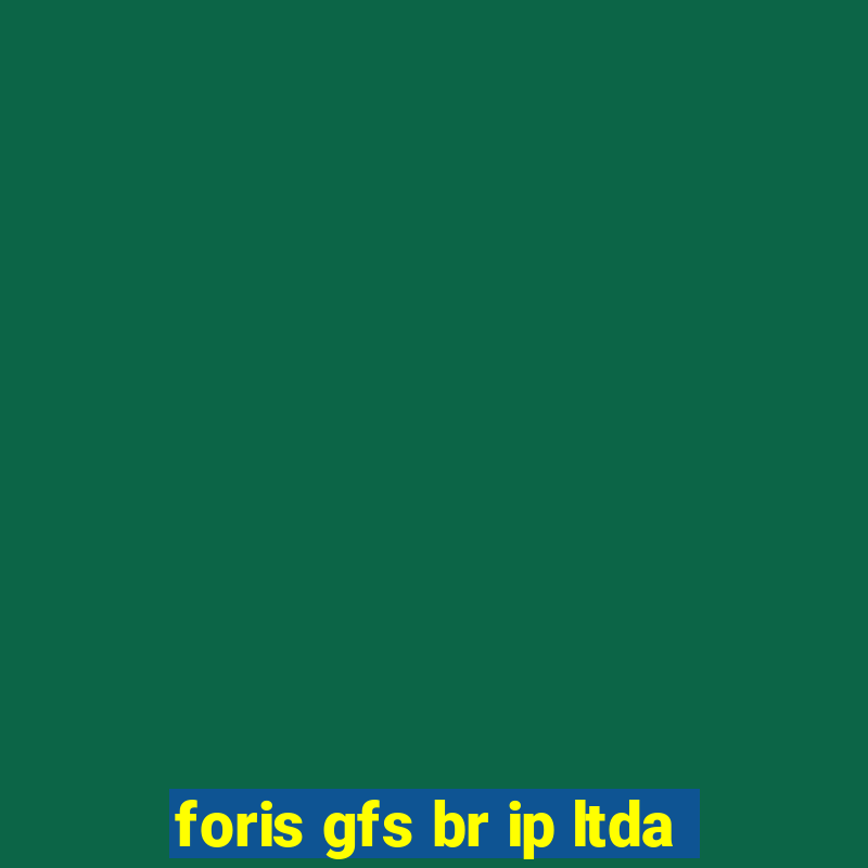 foris gfs br ip ltda